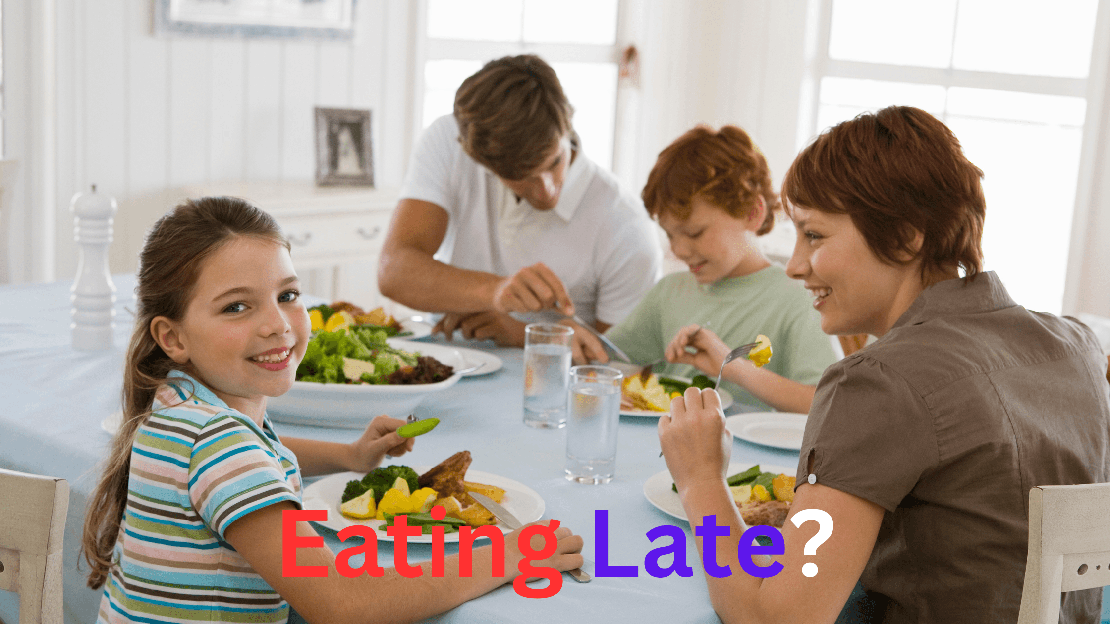 Eating Late? What Happens If You Miss 7 PM Dinner?